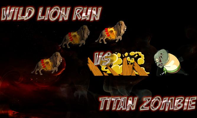 wild lion run vs Titan Zombie